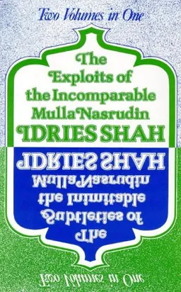 The Exploits of the Incomparable Mulla Nasrudin / The Subtleties of the Inimitable Mulla Nasrudin