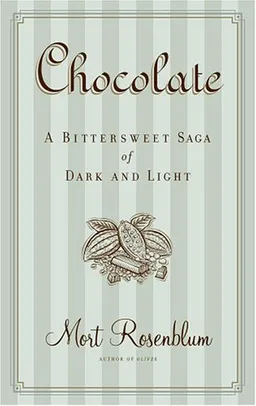 Chocolate: A Bittersweet Saga of Dark and Light