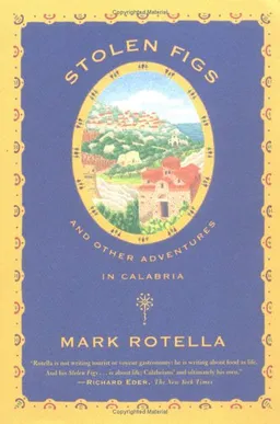 Stolen Figs: And Other Adventures in Calabria