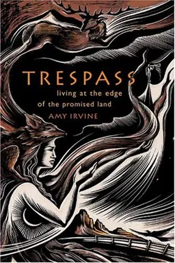 Trespass: Living at the Edge of the Promised Land