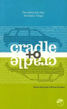 Cradle to Cradle: Remaking the Way We Make Things