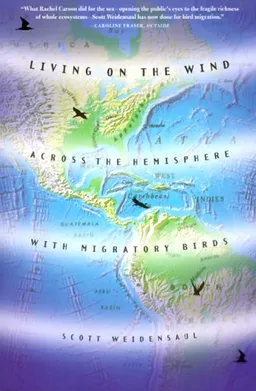 Living on the Wind: Across the Hemisphere With Migratory Birds