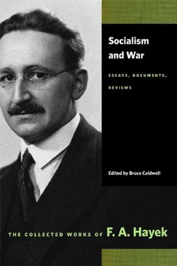 Socialism and War: Essays, Documents, Reviews (Collected Works of F. A. Hayek)
