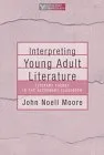 Interpreting Young Adult Literature: Literary Theory in the Secondary Classroom (Young Adult Literature Series (Portsmouth, N.H.).)