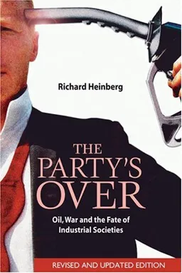 עטיפת הספר The Party's Over: Oil, War and the Fate of Industrial Societies מאת Richard Heinberg