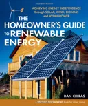 The Homeowner's Guide to Renewable Energy: Achieving Energy Independence through Solar, Wind, Biomass and Hydropower (Mother Earth News Wiser Living)