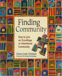 עטיפת הספר Finding Community: How to Join an Ecovillage or Intentional Community מאת Diana Leafe Christian