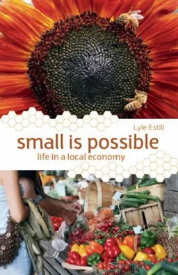 עטיפת הספר Small is Possible: Life in a Local Economy מאת Lyle Estill