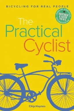 The Practical Cyclist: Bicycling for Real People