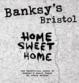 Banksy's Bristol: Home Sweet Home