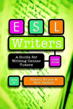 ESL Writers, Second Edition: A Guide for Writing Center Tutors