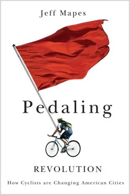 Pedaling Revolution: How Cyclists Are Changing American Cities