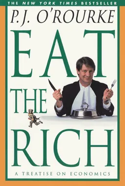 Eat the Rich: A Treatise on Economics (O'Rourke, P. J.)
