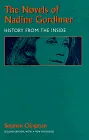 The Novels of Nadine Gordimer: History from the Inside