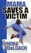 Mama Saves A Victim (Nora Deloach Mama Detective)
