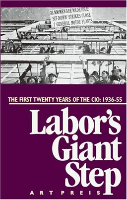 Labor's Giant Step: The First Twenty Years of the CIO: 1936-55