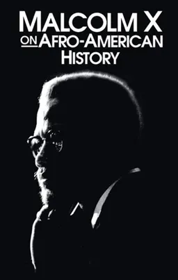 Malcolm X on Afro-American History (Malcolm X speeches & writings)