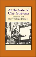 At the Side of Che Guevara: Interviews With Harry Villegas (Pombo)