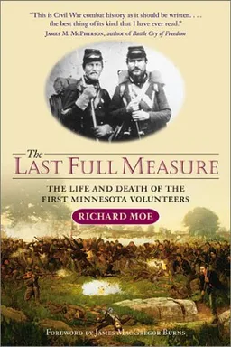 Last Full Measure: The Life and Death of the First Minnesota Volunteers