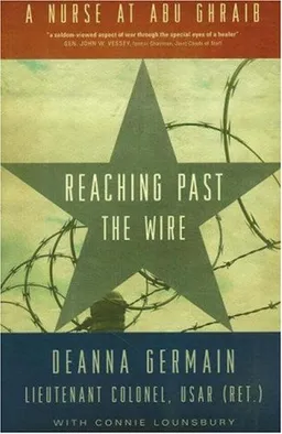 Reaching Past the Wire: A Nurse at Abu Ghraib