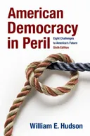 American Democracy in Peril: Eight Challenges to America's Future