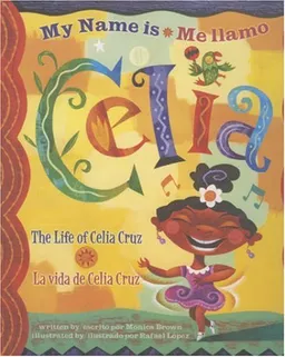 My Name is Celia/Me llamo Celia (Bilingual): The Life of Celia Cruz/la vida de Celia Cruz (Americas Award for Children's and Young Adult Literature. Winner (Awards))