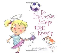 עטיפת הספר Do Princesses Scrape Their Knees? (Do Princesses...) מאת Carmela LaVigna Coyle