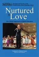Nurtured by Love: The Classic Approach to Talent Education