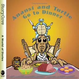 Anansi and Turtle Go to Dinner (Story Cove: a World of Stories)