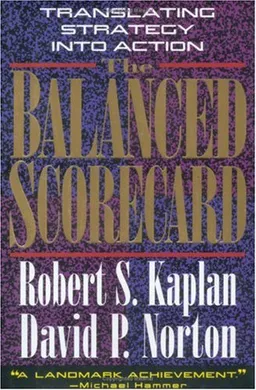 The Balanced Scorecard: Translating Strategy into Action