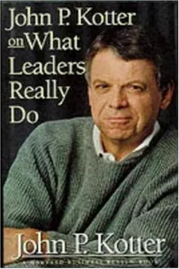 John P. Kotter on What Leaders Really Do (Harvard Business Review Book)