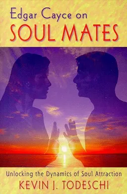 Edgar Cayce on Soul Mates: Unlocking the Dynamics of Soul Attraction