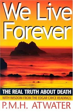 We Live Forever: The Real Truth About Death