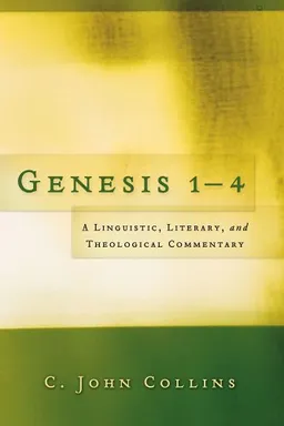 עטיפת הספר Genesis 1-4: A Linguistic, Literary, And Theological Commentary מאת C. John Collins