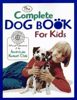 The Complete Dog Book for Kids (American Kennel Club)