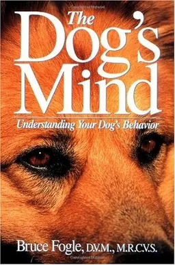 The Dog's Mind: Understanding Your Dog's Behavior (Howell reference books)