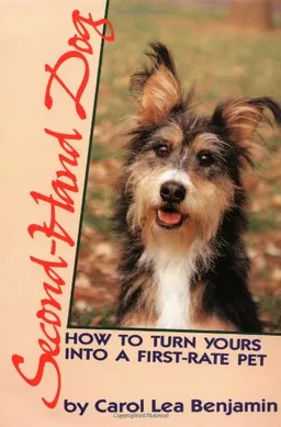 Second-Hand Dog: How to Turn Yours into a First-Rate Pet (Howell reference books)