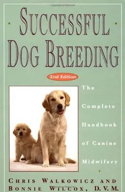 Successful Dog Breeding: The Complete Handbook of Canine Midwifery (Howell reference books)