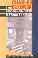 The Roominghouse Madrigals: Early Selected Poems 1946-1966