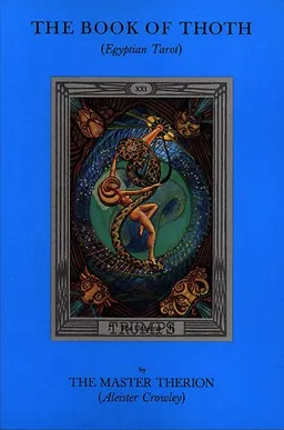 The Book of Thoth: A Short Essay on the Tarot of the Egyptians, Being the Equinox Volume III No. V