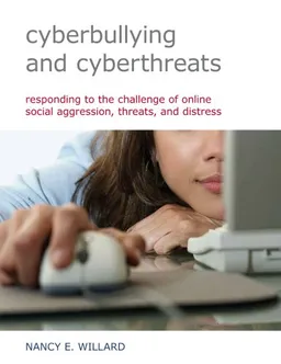 Cyberbullying and Cyberthreats: Responding to the Challenge of Online Social Aggression, Threats, and Distress