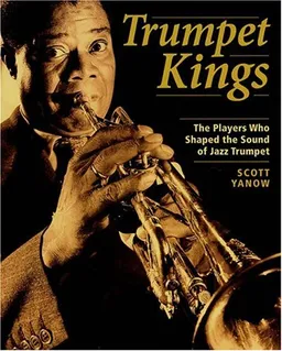עטיפת הספר Trumpet Kings: The Players Who Shaped the Sound of Jazz Trumpet מאת Scott Yanow