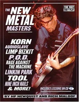 The New Metal Masters: Korn * Audioslave * Limp Bizkit * P.O.D. * Rage Against the Machine * Linkin Park * Tool * and more! (The Way They Play)