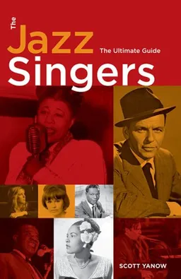 עטיפת הספר The Jazz Singers: The Ultimate Guide מאת Scott Yanow