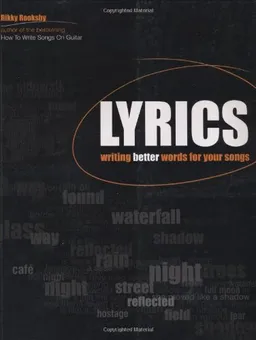 Lyrics: Writing Better Words for Your Songs (Songwriting)