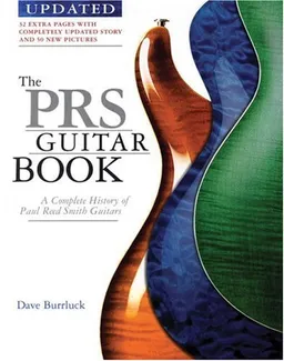 עטיפת הספר The PRS Guitar Book: A Complete History of the Paul Reed Smith Guitars - 3rd Edition (Guitar Reference) מאת Burrluck D