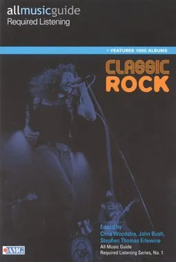 עטיפת הספר All Music Guide Required Listening Series: Classic Rock (All Music Guide Required Listening Classic Rock) מאת Christopher Woodstra