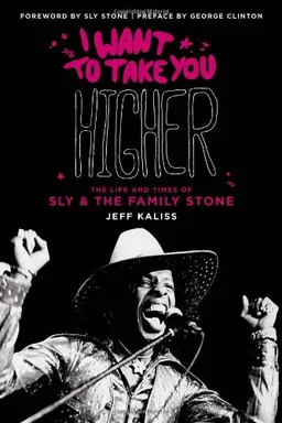 I Want to Take You Higher: The Life and Times of Sly and the Family Stone (Book)
