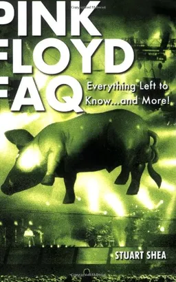 Pink Floyd FAQ: Everything Left to Know ... and More! (Book)