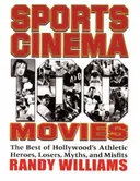 Sports Cinema - 100 Movies: The Best of Hollywood's Athletic Heroes, Losers, Myths, & Misfits of the Silver Screen